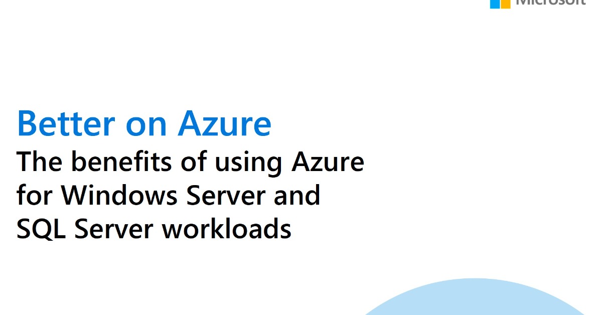 Read more about the article Better on Azure: The benefits of using Azure for Windows Server and SQL Server workloads